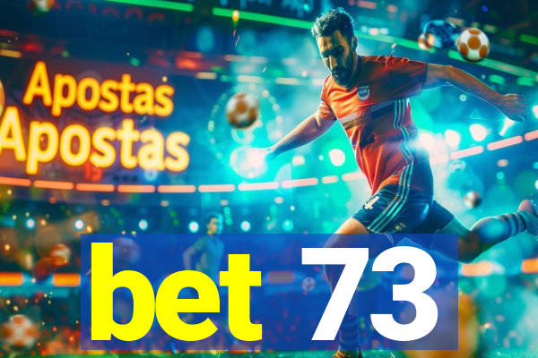 bet 73